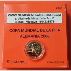 ESPAÑA 100 EUROS 2003 COPA MUNDIAL DE LA FIFA ALEMANIA 2006 MONEDA DE ORO PROOF ESTUCHE FNMT @NO CERTIFICADO@